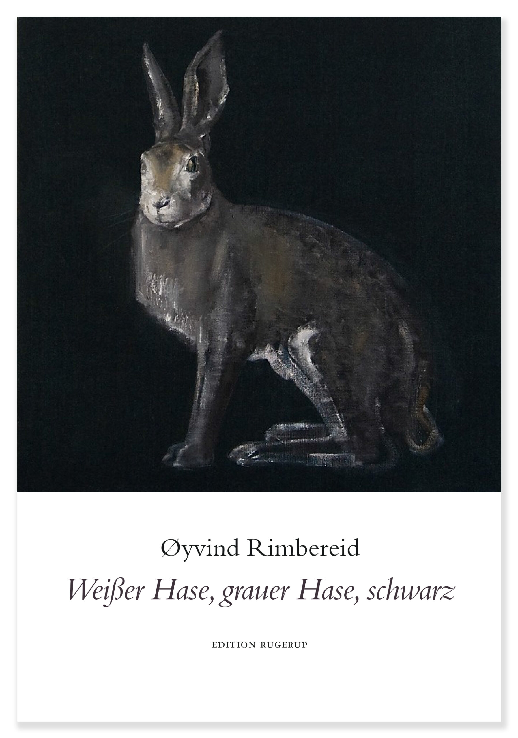 Weißer Hase, schwarz und Internationale – Rugerup: grauer Prosa Hase, Edition Lyrik
